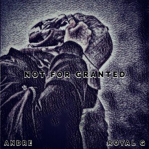 Not For Granted ft. Royal G