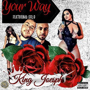 Your way X King Joesph Ft. SOLO 