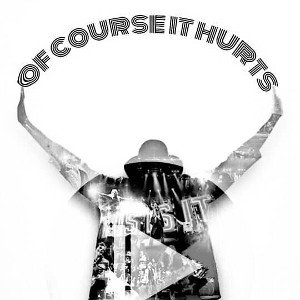OfCourseItHurts-1