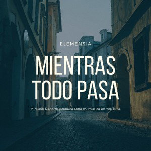  Elemensia. Mientras Todo Pasa.