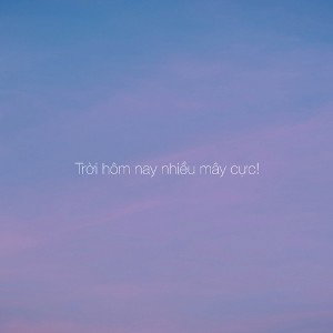 Trời Hôm Nay Nhiều Mây Cực