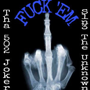 F**k Em ft S1N3 The Unknown