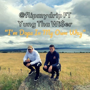 @Flipmydrip "I'm Dope In My Own Way"