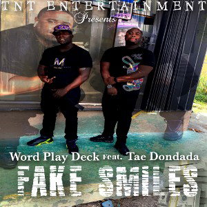 Wordplay Deck x Tae Don Dada- Fake Smiles