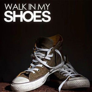 Walk in my shoes