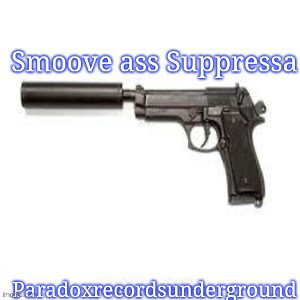 🔥Smoove ass Suppressa🔨
