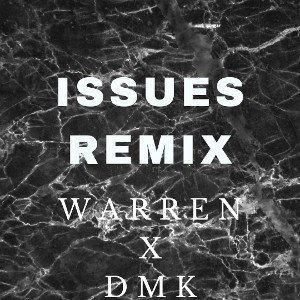 Issues Remix ft. DMK