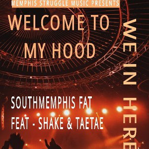 SouthMemphis Fat - Welcome To My Hood (Feat. Shake & TaeTae)