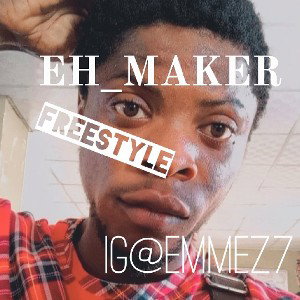 Eh_Maker _-_ 💯Freestyle 🔥   