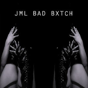 JML BAD BXTCH 