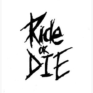 RIDE OR DIE