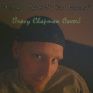 A.O.G - "Give Me One Reason" (Tracy Chapman Cover)