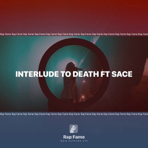 Interlude To Death Ft SacE