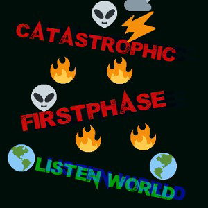 FIRSTPHASE FT. CATASTROPHIC- "WORLD LISTEN" (Freestyle)