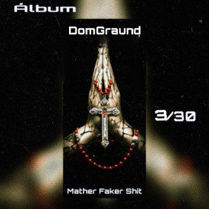 Domgraund - Álbum - Mather Faker Shit