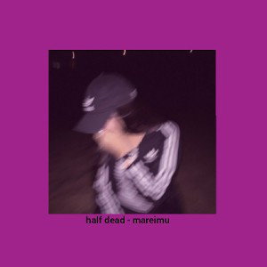half dead - mareimu freestyle