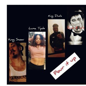 Pour It Up (Ft. Luna Tyde & King Dada