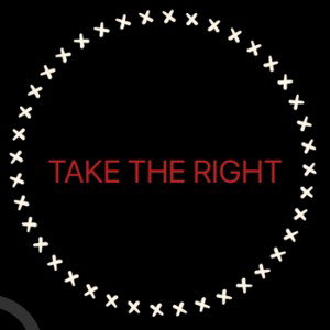 TAKE THE RIGHT NOT LEFT