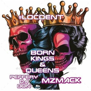 BORN_KINGS_&_QUEENS ft #MZMACK #dsypherbeats 