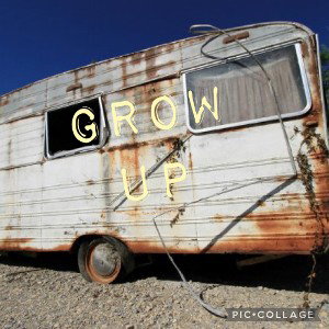 Grow up