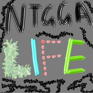 Nigga Life
