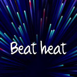 Beat heat