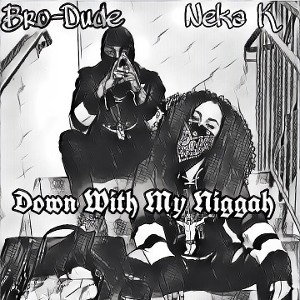 Down With My Niggah (Feat Neka K) 