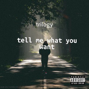 trilxgy- tell me what you want (prod by valious)