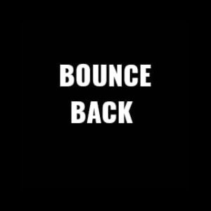 BOUNCE BACK!