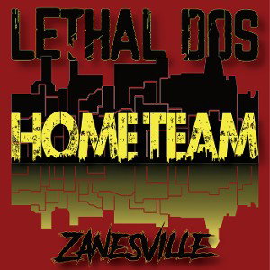 Lethal Dos - Home Team