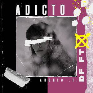 Adicto - Df ft Andres.T.