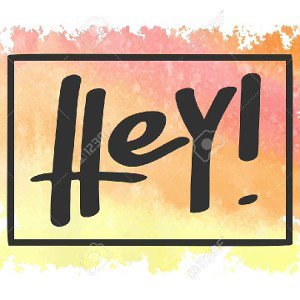 Hey