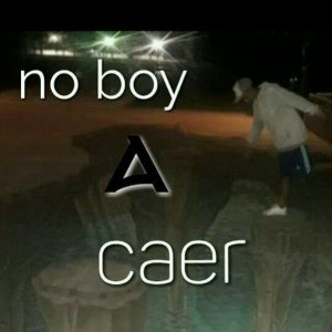  no boy a caer