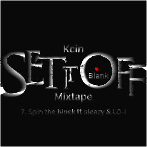 7.Spin the block ft sleazzy & LO-I