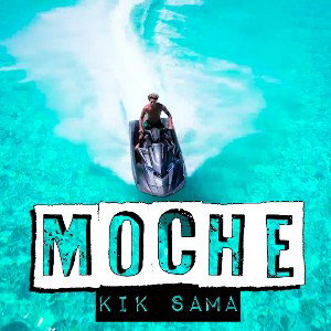 KIK SAMA - MOCHE 💿