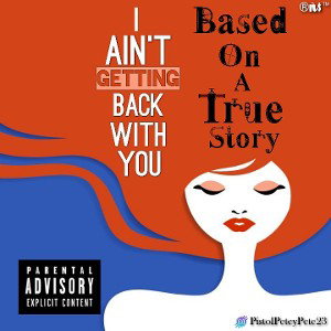 ⚠️ONLY PLAYS ON ANDROID DEVICES⚠️I Ain't Getting Back Wit You/Based On A True Story 🎶 by Artist: @PistolPeteyPete23 🎨