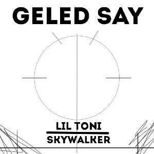 lil toni & skywalker - "Geled say" 