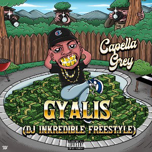 Capella Grey - Gyalis (DJ Inkredible Freestyle)