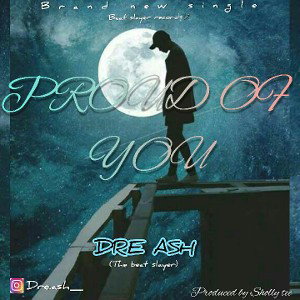 Dre ash_{Proud of You}