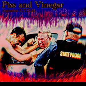 Piss and Vinegar...