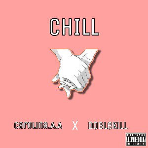 Chill- Doblekill & Carolina A.A