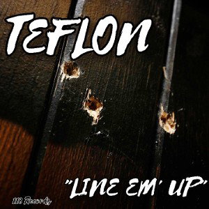 Teflon "Line Em' Up"