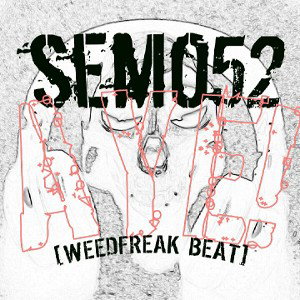 SEMO52 x WEEDFREAK - AYE! 