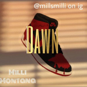 DAWN - MILLI MONTANA