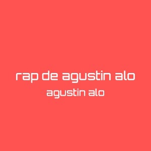 rap de agustin alo
