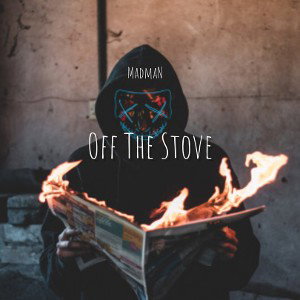 Off The Stove - 🎹BWE🎹 - MadmaN