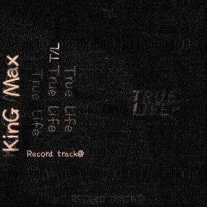 True Life ft KinG max