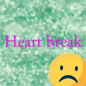 Heart break