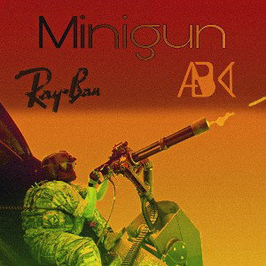Minigun feat. Ray-Ban