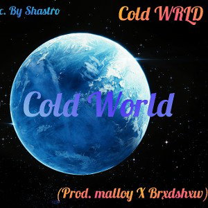 Cold WRLD - Cold World (Prod. malloy X Brxdshxw)